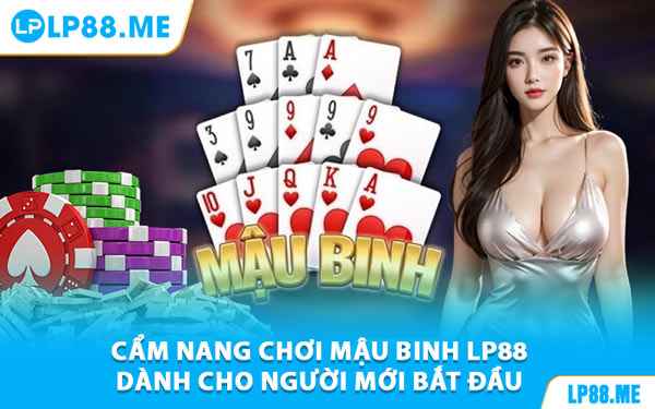 Cẩm Nang Chơi Mậu Binh LP88 Dành Cho Người Mới Bắt Đầu
