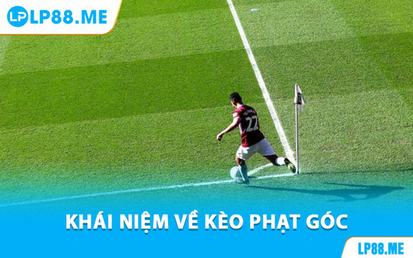 Khái Niệm Về Kèo Phạt Góc